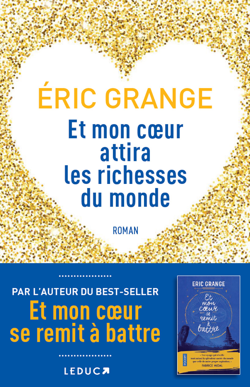 Et mon coeur attira les richesses du monde roman Eric Grange