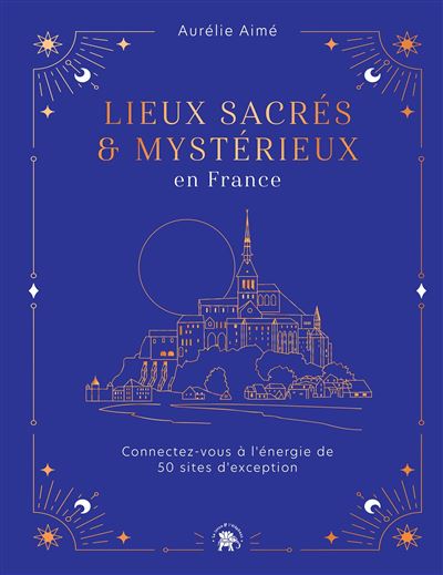 Eric Grange auteur, lieux sacrés et mystérieux en France